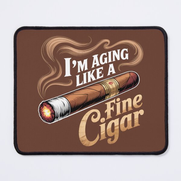 Item preview, I'm Aging Like A Fine Cigar designed and sold by Millsoft.