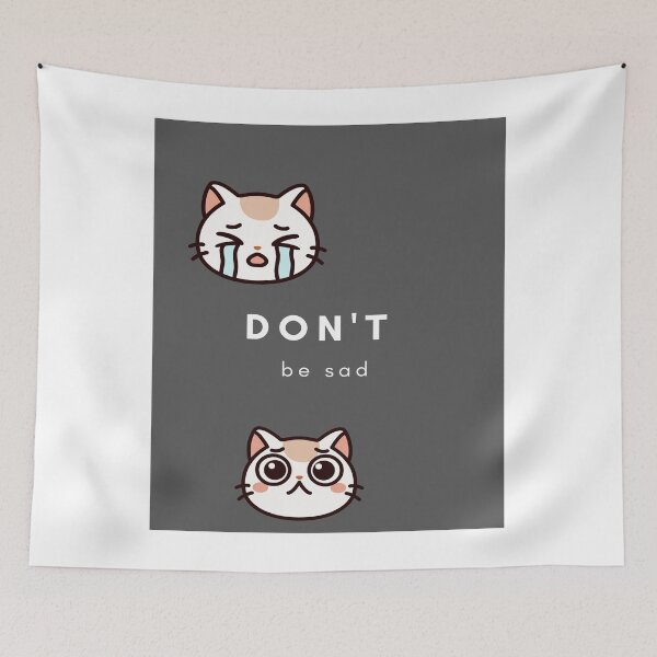 Item preview, Cute Sad and Happy Cat - Don't Be Sad Motivational Art designed and sold by Colorxpink.