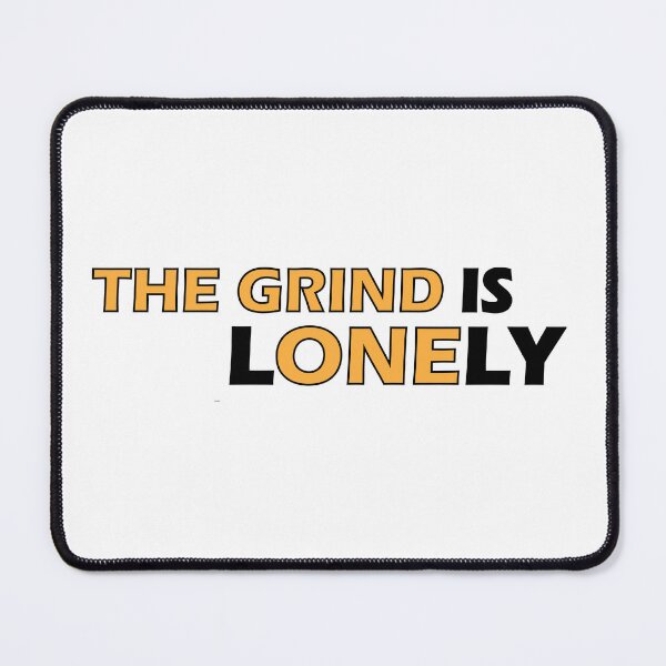 Item preview, The Grind is Lonely designed and sold by Positive Mindzet!.
