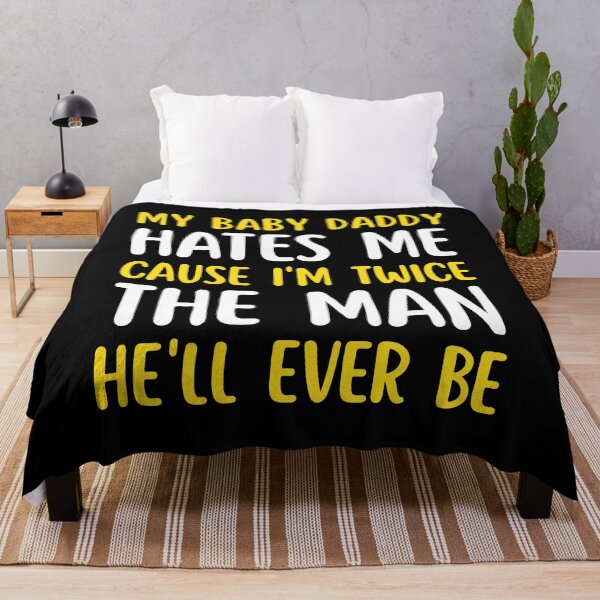 Item preview, My Baby Daddy Hates Me Cause I'm Twice The Man He'll Ever Be designed and sold by Grace-Cop.