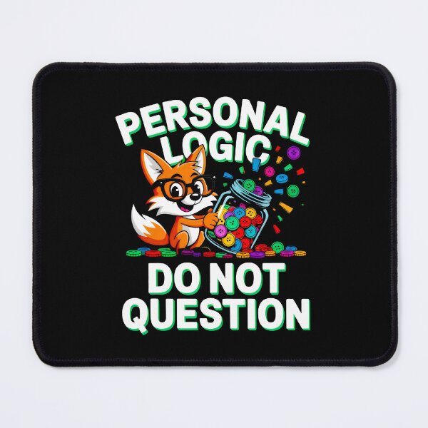 Item preview, Personal Logic Do Not Question Fox Coder Satire designed and sold by SplashTastic.
