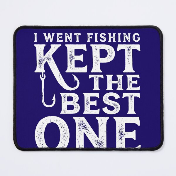 Item preview, I Went Fishing Kept the Best One Married Her Funny Fishing designed and sold by Emmatshirt1.