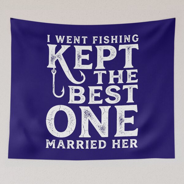 Item preview, I Went Fishing Kept the Best One Married Her  Funny Fishing  designed and sold by Emmatshirt1.