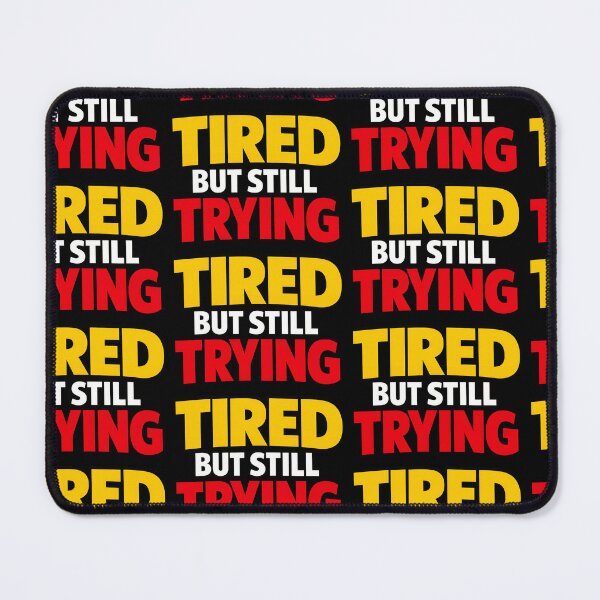 Item preview, Tired But Still Trying Motivational Perseverance Design designed and sold by TeeTimeTreasure.
