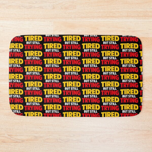 Item preview, Tired But Still Trying Motivational Perseverance Design designed and sold by TeeTimeTreasure.