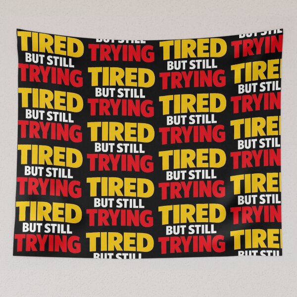 Item preview, Tired But Still Trying Motivational Perseverance Design designed and sold by TeeTimeTreasure.