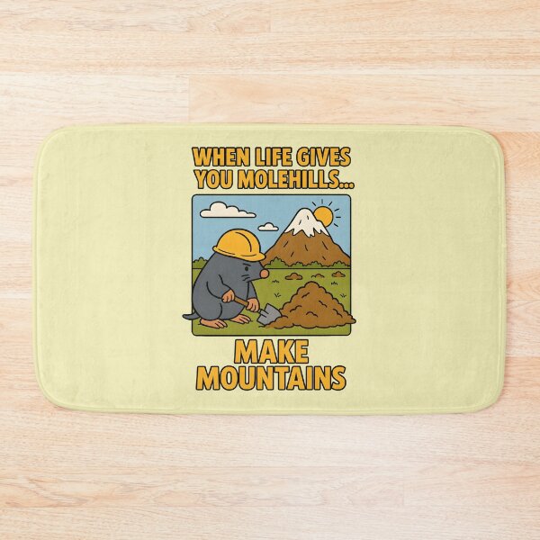 Item preview, When Life Gives You Molehills... Make Mountains designed and sold by FoxBaine Designs.