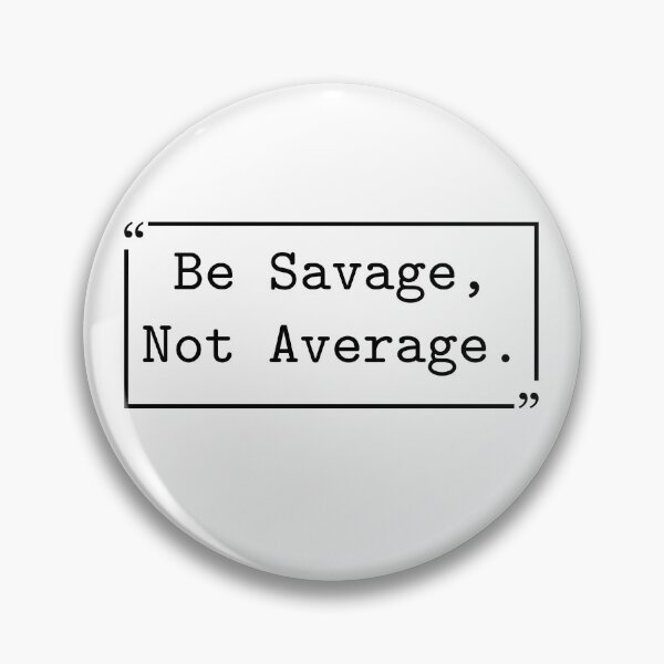 Item preview, Be Savage Not Average Motivational Quote Self Worth designed and sold by gunaone-design.