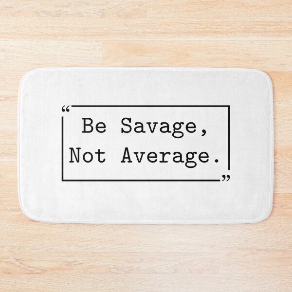 Item preview, Be Savage Not Average Motivational Quote Self Worth designed and sold by gunaone-design.