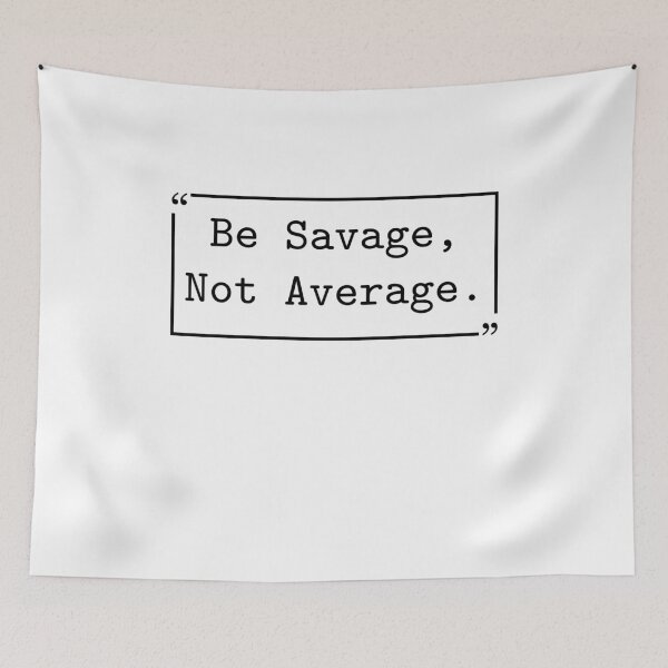 Item preview, Be Savage Not Average Motivational Quote Self Worth designed and sold by gunaone-design.