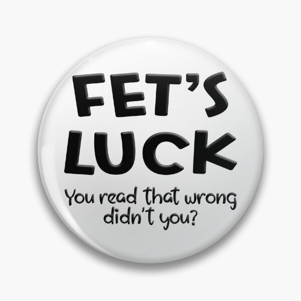 Item preview, FET'S LUCK designed and sold by FoggyBogs.