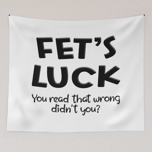 Item preview, FET'S LUCK designed and sold by FoggyBogs.