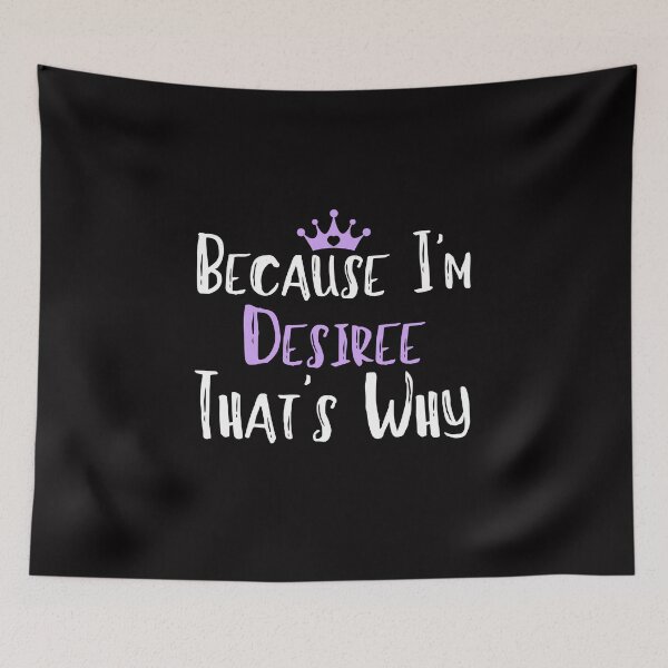 Item preview, Because I'm Desiree That's Why Funny Women's Gift designed and sold by WeirdlyRare.