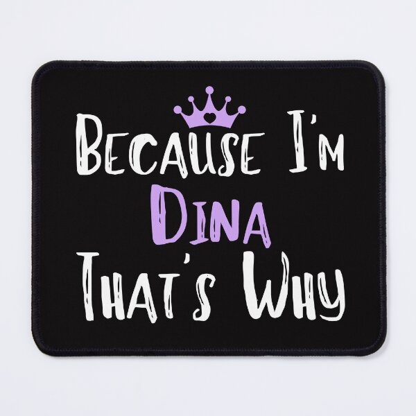 Item preview, Because I'm Dina That's Why Funny Women's Gift designed and sold by WeirdlyRare.