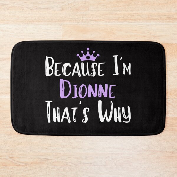 Item preview, Because I'm Dionne That's Why Funny Women's Gift designed and sold by WeirdlyRare.