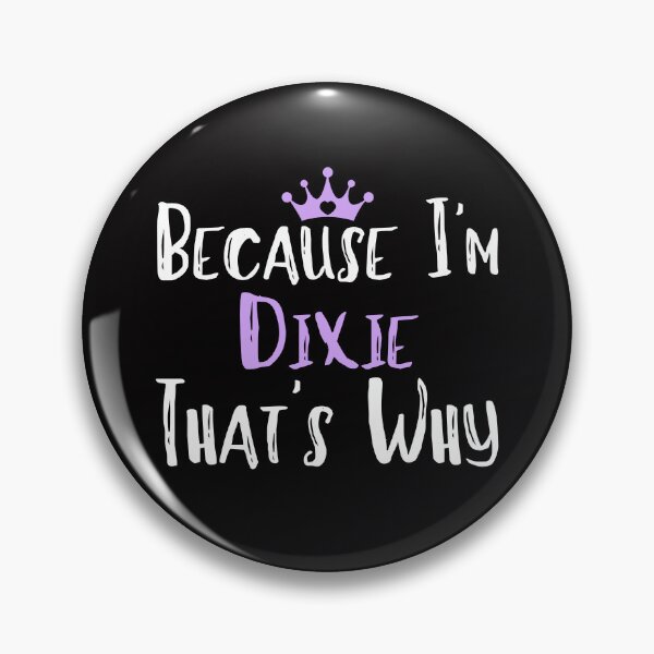 Item preview, Because I'm Dixie That's Why Funny Women's Gift designed and sold by WeirdlyRare.