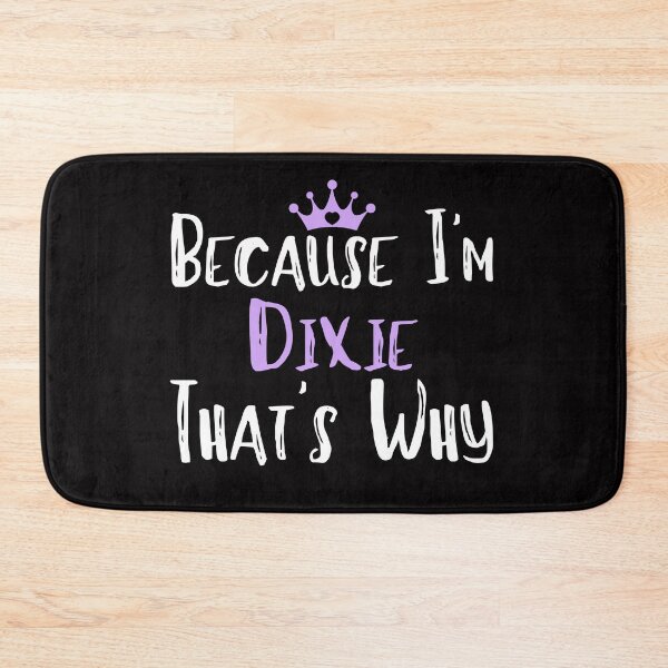 Item preview, Because I'm Dixie That's Why Funny Women's Gift designed and sold by WeirdlyRare.