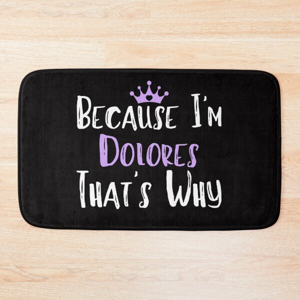 Item preview, Because I'm Dolores That's Why Funny Women's Gift designed and sold by WeirdlyRare.