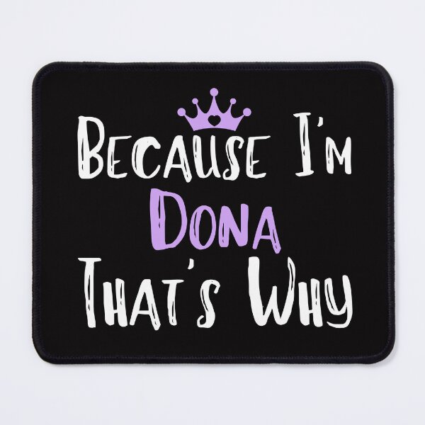 Item preview, Because I'm Dona That's Why Funny Women's Gift designed and sold by WeirdlyRare.