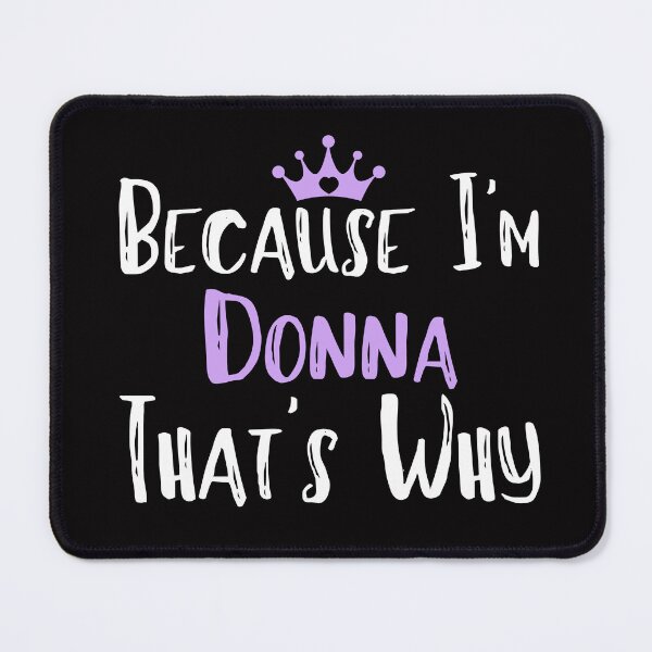 Item preview, Because I'm Donna That's Why Funny Women's Gift designed and sold by WeirdlyRare.
