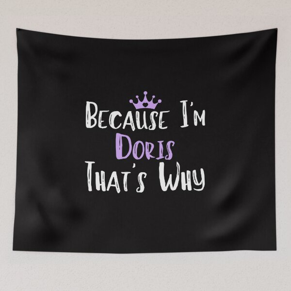 Item preview, Because I'm Doris That's Why Funny Women's Gift designed and sold by WeirdlyRare.