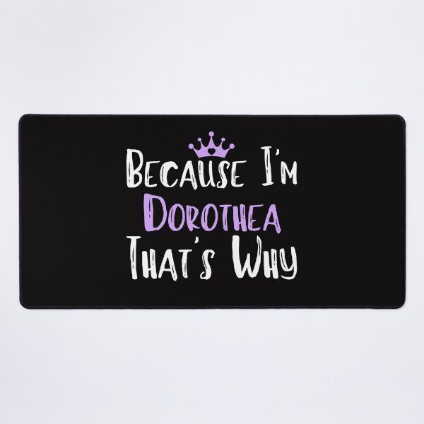 Item preview, Because I'm Dorothea That's Why Funny Women's Gift designed and sold by WeirdlyRare.