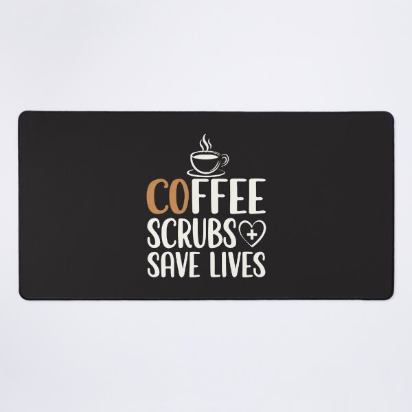Item preview, Coffee Scrubs Save Lives Healthcare Professional Humor designed and sold by SplashTastic.