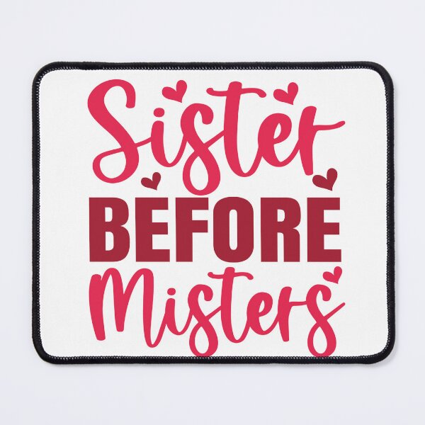 Item preview, Sister Before Misters Sisterhood Family Bonding Women Relationship Gift designed and sold by artcultreone.