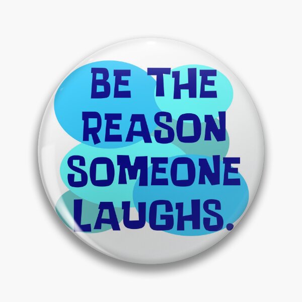 Item preview, Be The Reason Someone Laughs designed and sold by Normbot2000.
