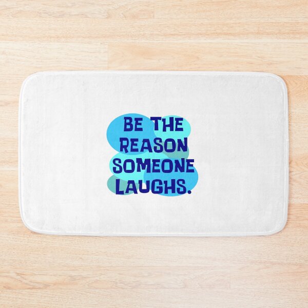 Item preview, Be The Reason Someone Laughs designed and sold by Normbot2000.