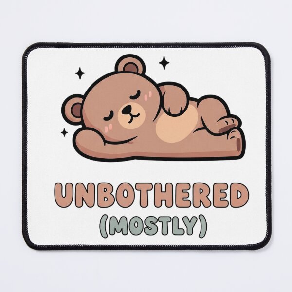 Item preview, Unbothered Mostly - Cute Bear designed and sold by artaipix.
