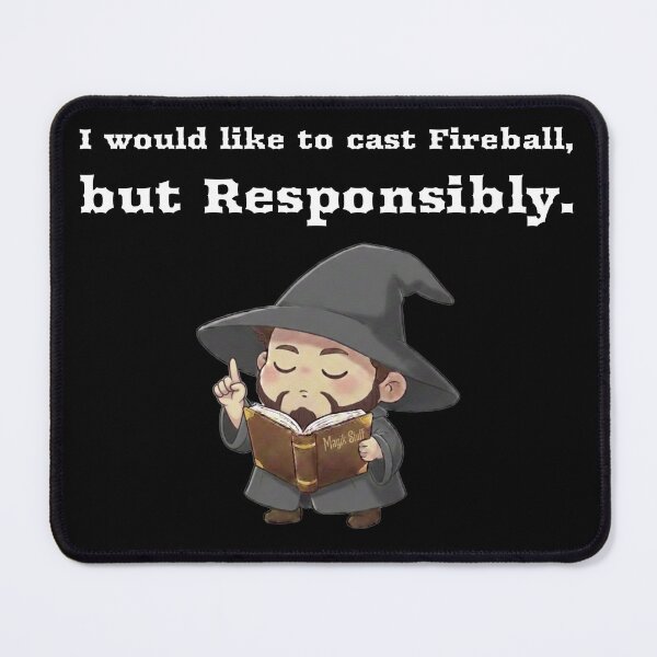 Item preview, I would like to cast Fireball, but Responsibly. Wizard designed and sold by Sword In The Sand.