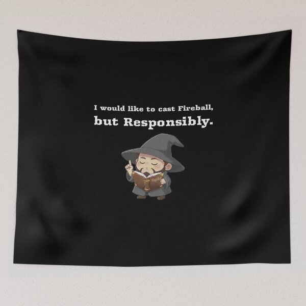 Item preview, I would like to cast Fireball, but Responsibly. Wizard designed and sold by Sword In The Sand.