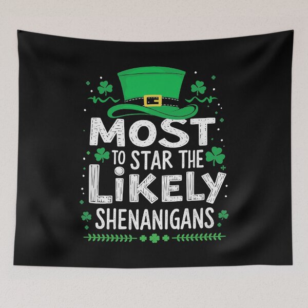 Item preview, St Patricks Day Shamrock Most Likely To Start The Shenanigans designed and sold by MuniraWearify.