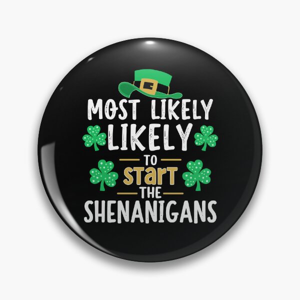 Item preview, Most Likely To Start The Shenanigans St Patricks Day designed and sold by MuniraWearify.
