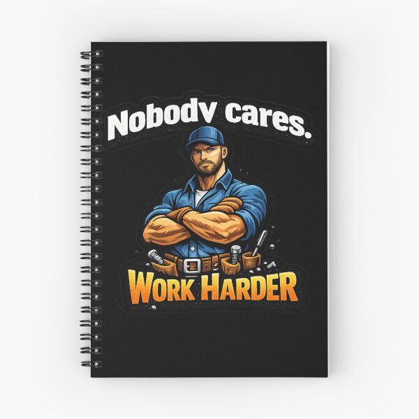Item preview, Nobody Cares. Work Harder. designed and sold by 2Guys2Hammers.