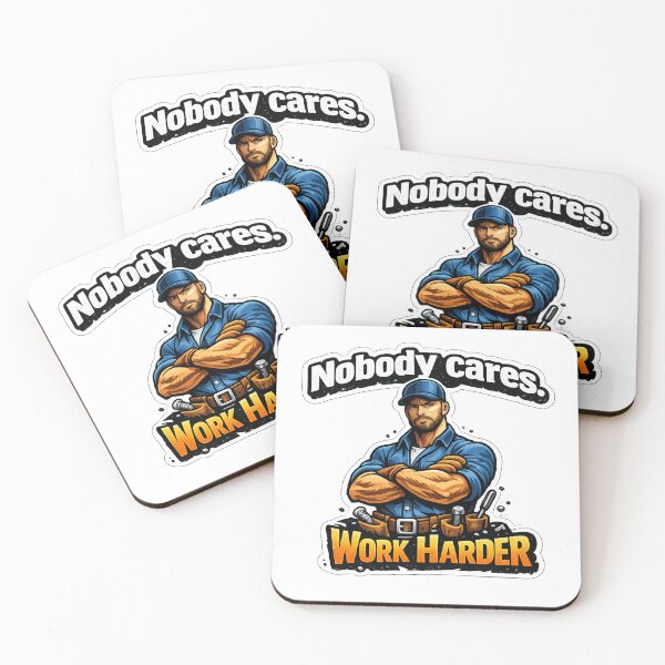 Item preview, Nobody Cares. Work Harder. designed and sold by 2Guys2Hammers.