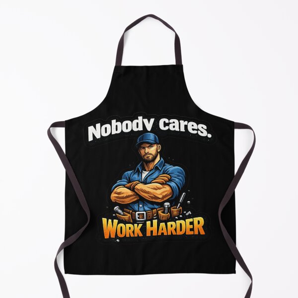 Item preview, Nobody Cares. Work Harder. designed and sold by 2Guys2Hammers.