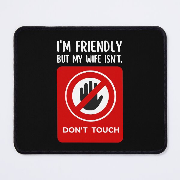 Item preview, I'm Friendly But My Wife Isn't Don't Touch Funny Wife designed and sold by Grace-Cop.