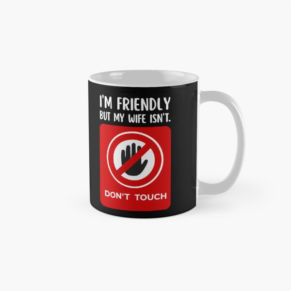 Item preview, I'm Friendly But My Wife Isn't Don't Touch Funny Wife designed and sold by Grace-Cop.