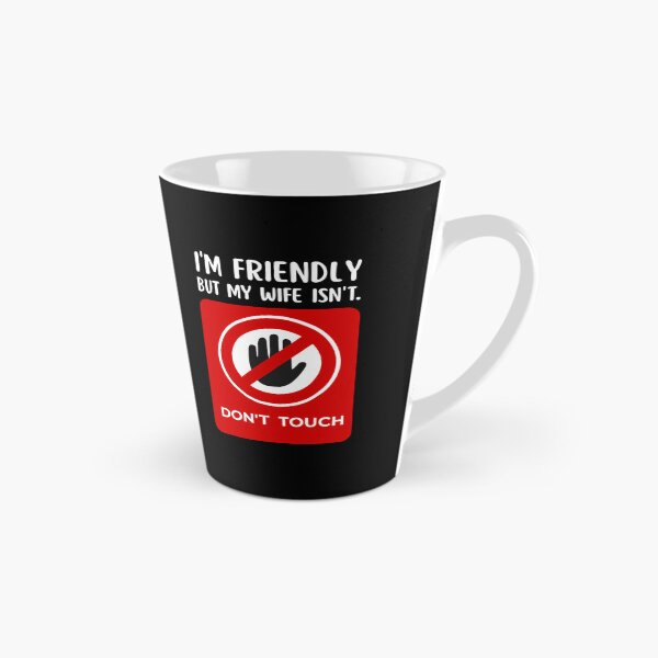 Item preview, I'm Friendly But My Wife Isn't Don't Touch Funny Wife designed and sold by Grace-Cop.