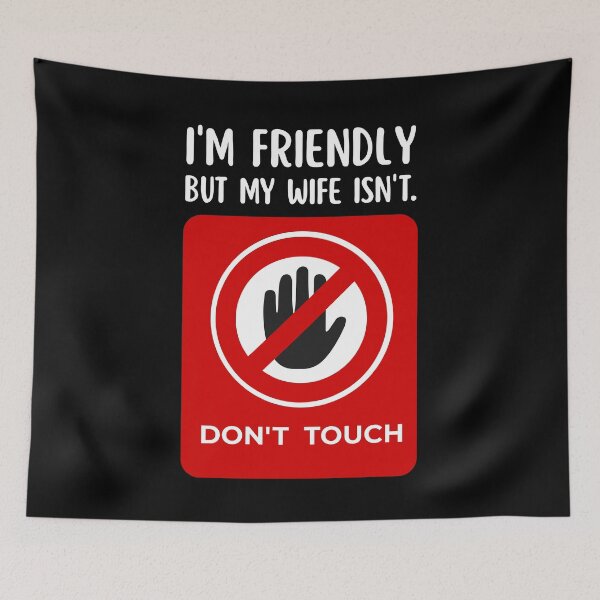 Item preview, I'm Friendly But My Wife Isn't Don't Touch Funny Wife designed and sold by Grace-Cop.