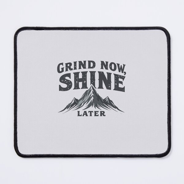 Item preview, Grind Now Shine Later Rugged Mountain Peak Motivation designed and sold by Posiheal26.