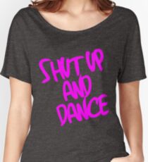 Shut Up And Dance - Pink Women's Relaxed Fit T-Shirt