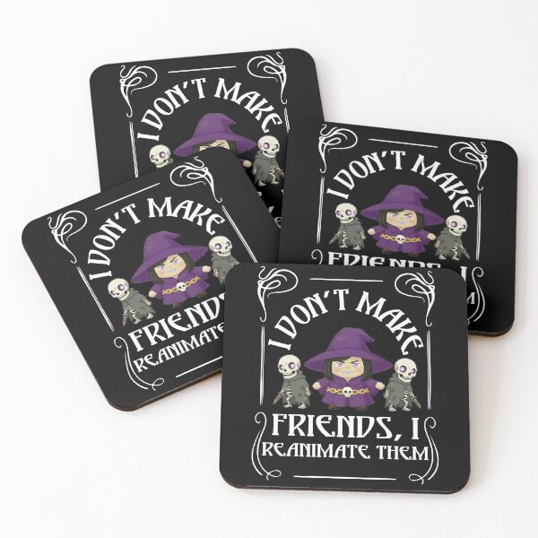 Item preview, I Don't Make Friends, I Reanimate Them Warlock Witch Necromancer designed and sold by Sword In The Sand.