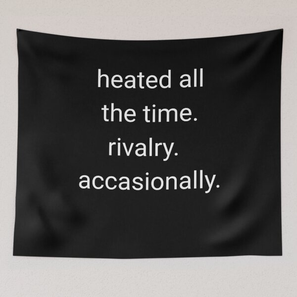 Item preview, Heated All The Time Rivalry Occasionally designed and sold by Evaevonechi.