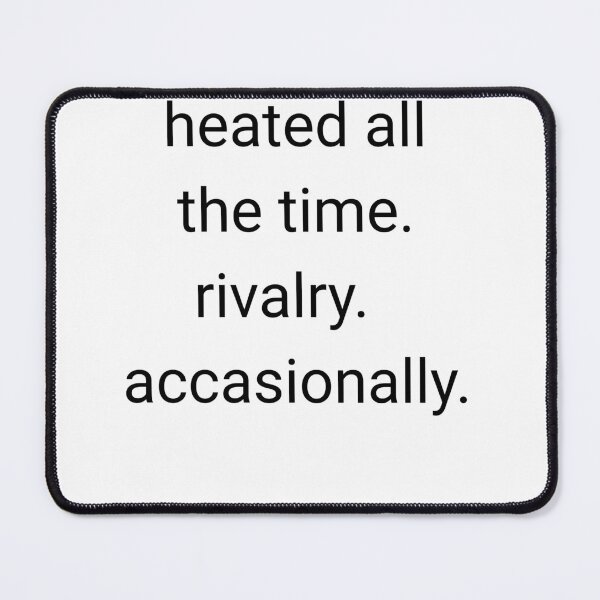 Item preview, Heated All The Time Rivalry designed and sold by Evaevonechi.