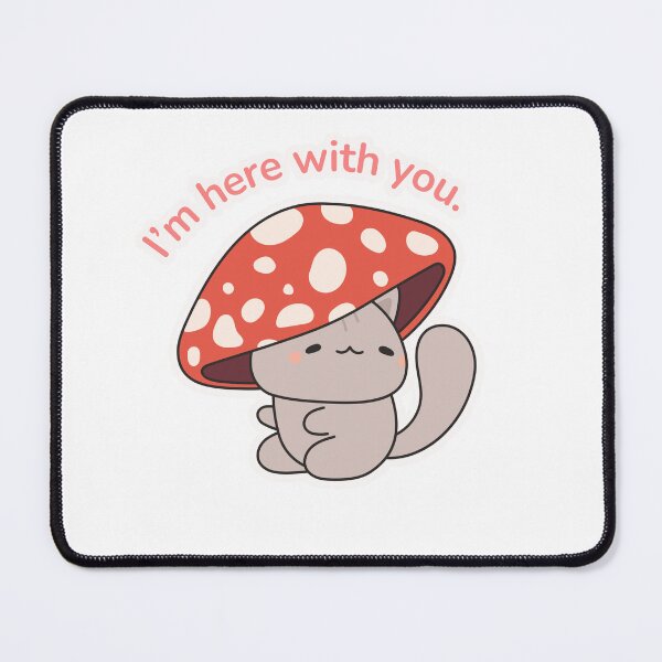 Item preview, I'm here with you – Cozy Mushroom Cat Kawaii Sticker designed and sold by MoonlightEleven.