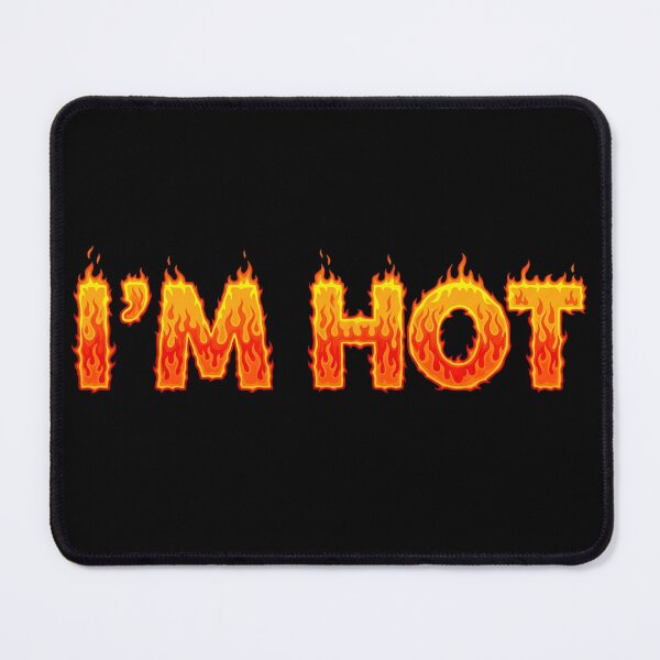 Item preview, I'm hot sign designed and sold by stereonut.