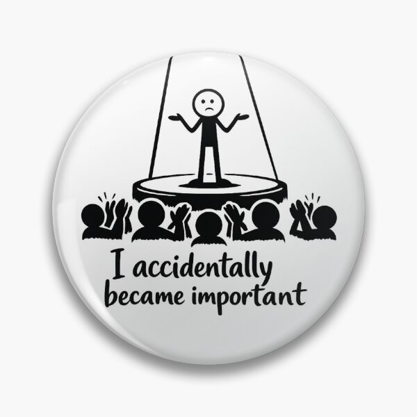 Item preview, I Accidentally Became Important – Spotlight Meme Art designed and sold by StrayaDesign.